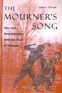 The Mourner's Song: War and Remembrance from the Iliad to Vietnam