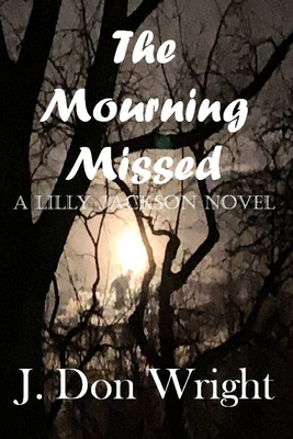 The Mourning Missed: A Lilly Jackson Novel - Wright, J Don