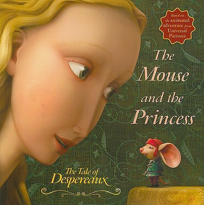 The Mouse and the Princess - DiCamillo, Kate, and Ross, Gary (Screenwriter)