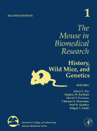 The Mouse in Biomedical Research: History, Wild Mice, and Genetics Volume 1