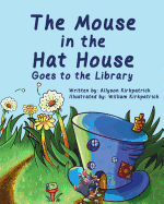 The Mouse in the Hat House: Goes to the Library