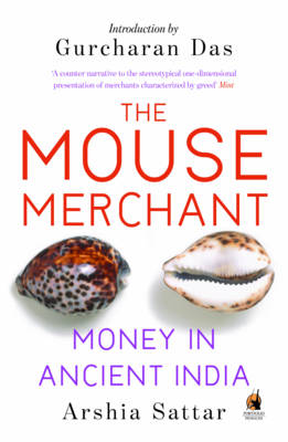 The Mouse Merchant: Money In Ancient India - Sattar, Arshia, and Arshia, Sattar,