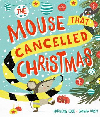 The Mouse that Cancelled Christmas - Cook, Madeleine