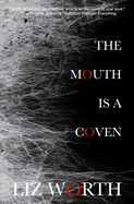 The Mouth Is A Coven