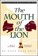 The Mouth of the Lion: Bishop Antonio de Castro Mayer & the Last Catholic Diocese - White, David Allen