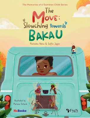 The Move: Slouching Towards Bakau - Ndow, Momodou, and Jagne, Saffie