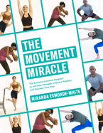 The Movement Miracle: The Essentrics Stretch Program to Increase Strength, Improve Mobility and Become Pain Free