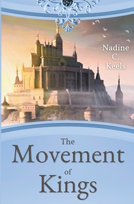 The Movement of Kings - Keels, Nadine C