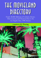 The Movieland Directory: Nearly 30,000 Addresses of Celebrity Homes, Film Locations and Historical Sites in the Los Angeles Area, 1900-Present