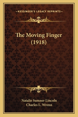 The Moving Finger (1918) - Lincoln, Natalie Sumner