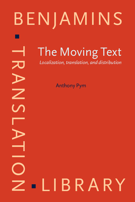 The Moving Text: Localization, Translation, and Distribution - Pym, Anthony