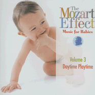 The Mozart Effect: Music Babies, Volume 3: Daytime Playtime