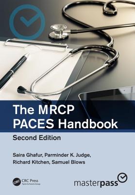 The MRCP PACES Handbook - Ghafur, Saira, and Judge, Parminder K., and Kitchen, Richard