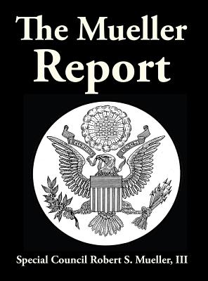 The Mueller Report - Mueller, Robert F, III