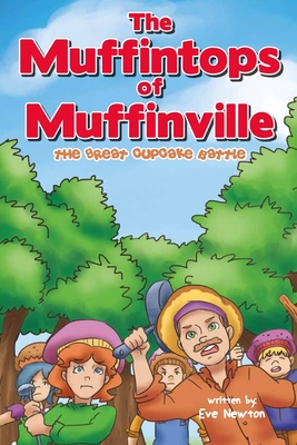 The Muffintops of Muffinville - The Great Cupcake Battle - Newton, Eve