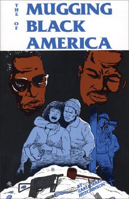 The Mugging of Black America - Hutchinson, Earl Ofari