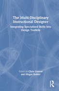 The Multi-Disciplinary Instructional Designer: Integrating Specialized Skills into Design Toolkits