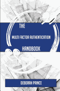 The Multi Factor Authentication Handbook - Everything You Need to Know about Multi Factor Authentication