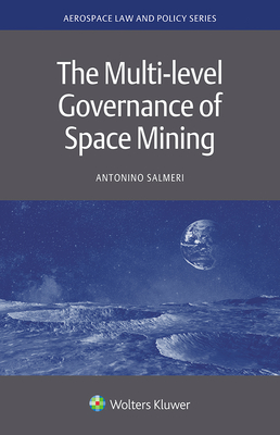 The Multi-level Governance of Space Mining - Salmeri, Antonino