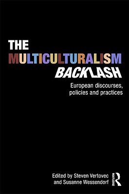The Multiculturalism Backlash: European Discourses, Policies and Practices - Vertovec, Steven (Editor), and Wessendorf, Susanne (Editor)