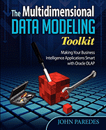 The Multidimensional Data Modeling Toolkit: Making Your Business Intelligence Applicatio