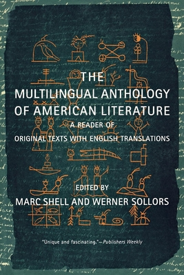 The Multilingual Anthology of American Literature: A Reader of Original Texts with English Translations - Shell, Marc (Editor), and Sollors, Werner (Editor)