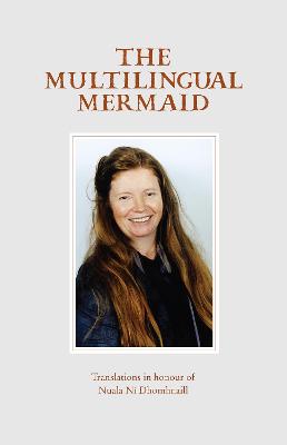 The Multilingual Mermaid - Ni Dhomhnaill, Nuala, and Muldoon, Paul (Translated by)