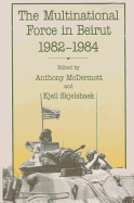 The Multinational Force in Beirut, 1982-1984