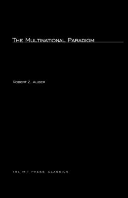 The Multinational Paradigm - Aliber, Robert Z