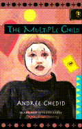 The Multiple Child - Chedid, Andree, and Chedid, Andrc)E, and Chedid, Andra(c)E