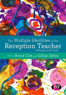 The Multiple Identities of the Reception Teacher: Pedagogy and Purpose