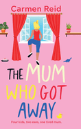 The Mum Who Got Away: Join Carmen Reid for a brilliantly funny story of mums and mischief for 2025