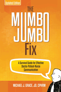 The Mumbo Jumbo Fix: A Survival Guide for Effective Doctor-Patient-Nurse Communication (UPDATED EDITION)