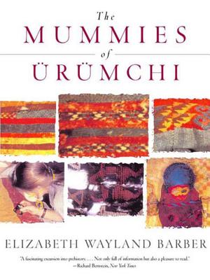 The Mummies of Urumchi - Barber, Elizabeth Wayland