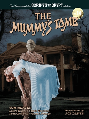 The Mummy's Tomb - Scripts from the Crypt collection No. 14 - Weaver, Tom, and Wagner, Laura, and Scrivani, Rich