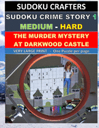 The Murder Mystery at Darkwood Castle: SUDOKU CRIME STORY 1 (Medium - Hard)