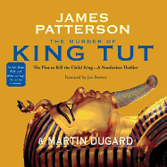 The Murder of King Tut Lib/E: The Plot to Kill the Child King: A Nonfiction Thriller
