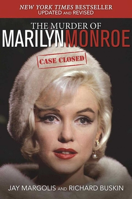 The Murder of Marilyn Monroe: Case Closed - Margolis, Jay, and Buskin, Richard