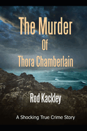 The Murder of Thora Chamberlain: A Shocking True Crime Story