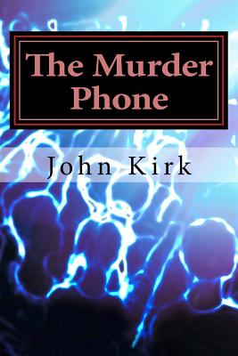 The Murder Phone - Kirk, John