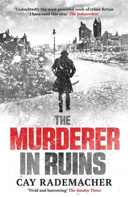 The Murderer in Ruins - Rademacher, Cay, and Millar, Peter (Translated by)