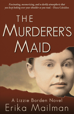 The Murderer's Maid: A Lizzie Borden Novel (Historical Murder Thriller) - Mailman, Erika