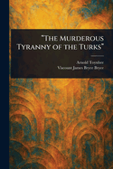 "The Murderous Tyranny of the Turks"