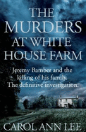 The Murders at White House Farm: Jeremy Bamber and the killing of his family. The definitive investigation.