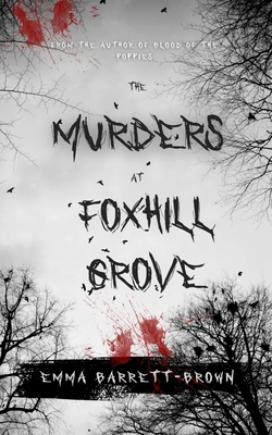 The Murders of Foxhill Grove - Barrett-Brown, Emma