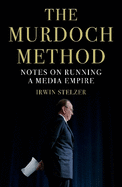 The Murdoch Method: Notes on Running a Media Empire