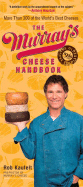 The Murray's Cheese Handbook: A Guide to More Than 300 of the World's Best Cheeses