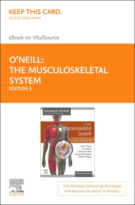 The Musculoskeletal System - Elsevier E-Book on Vitalsource (Retail Access Card): Systems of the Body Series - O'Neill, Sean (Editor), and March, Lyn (Editor), and Schrieber, Leslie, MD, Fracp (Editor)