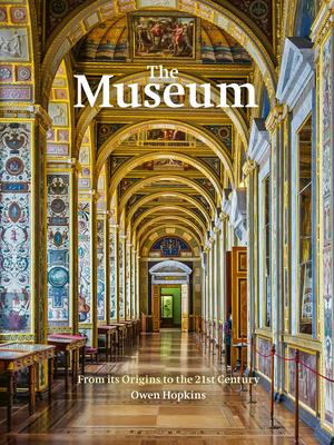The Museum: From Its Origins to the 21st Century - Hopkins, Owen