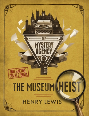 The Museum Heist: A Mystery Agency Puzzle Book - Lewis, Henry